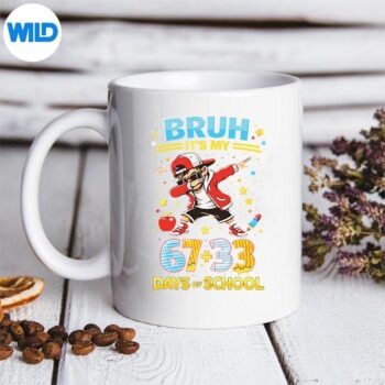 Bruh Its My 67 33 Days Of School 100th Day Of School Vector Design 5 BruhItsMy6733DaysOfSchool100thDayOfSchoolmug
