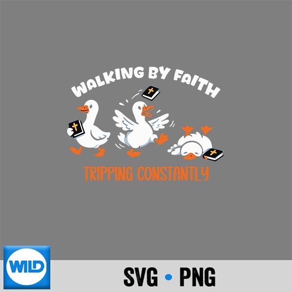 Christian Goose Walking By Faith Tripping Constantly Bible SVG PNG Cut File 1 Christian Goose Walking By Faith Tripping Constantly Bible SVG PNG Cut File