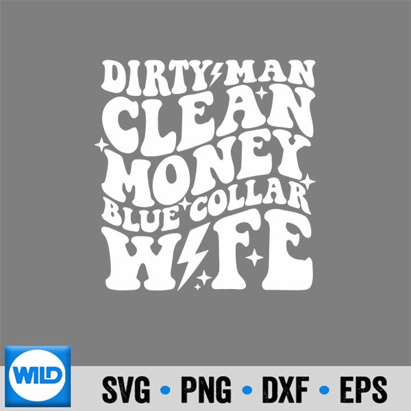Dirty Man Money Blue Collar Wife Design for Cricut 7 DirtyManMoneyBlueCollarWife
