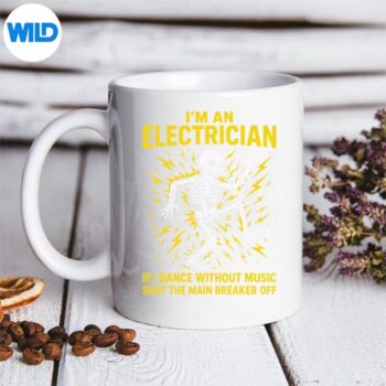 ElectricianImAnElectricianIfIDanceWithoutMusicmug