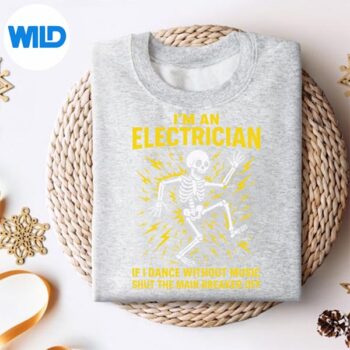 ElectricianImAnElectricianIfIDanceWithoutMusicsweater