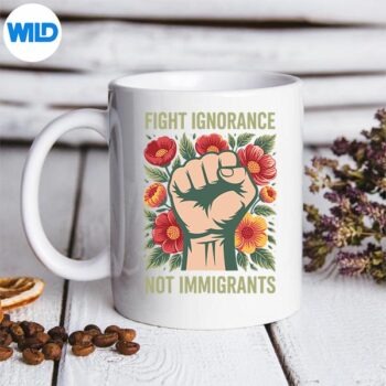FightIgnoranceNotImmigrantsVintagemug