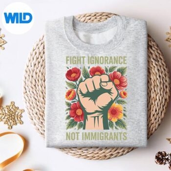 FightIgnoranceNotImmigrantsVintagesweater