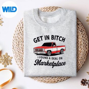 GetInBitchIFoundADealOnMarketplaceMemesweater 1