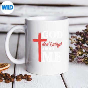 God Dont Play About Me Faith Inspirational Christian SVG PNG Download 5 GodDontPlayAboutMeFaithInspirationalChristianmug 1