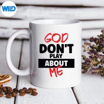 GodDontPlayAboutMeFaithPowerQuoteBoldStatementmug