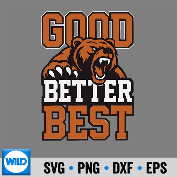 GoodBetterBestNeverLetItRestTillYourGoodGetsBest