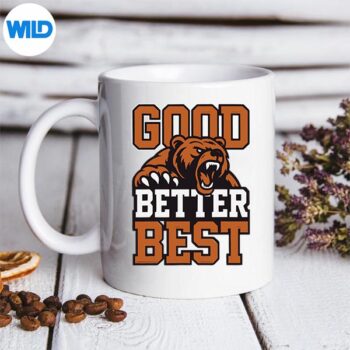 GoodBetterBestNeverLetItRestTillYourGoodGetsBestmug