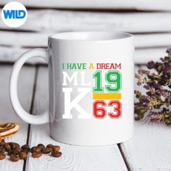 I Have A Dream Mlk Day Martin Luther King Day SVG PNG Digital Design 5 IHaveADreamMlkDayMartinLutherKingDaymug