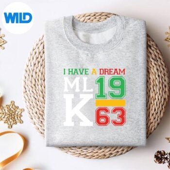 I Have A Dream Mlk Day Martin Luther King Day SVG PNG Digital Design 4 IHaveADreamMlkDayMartinLutherKingDaysweater
