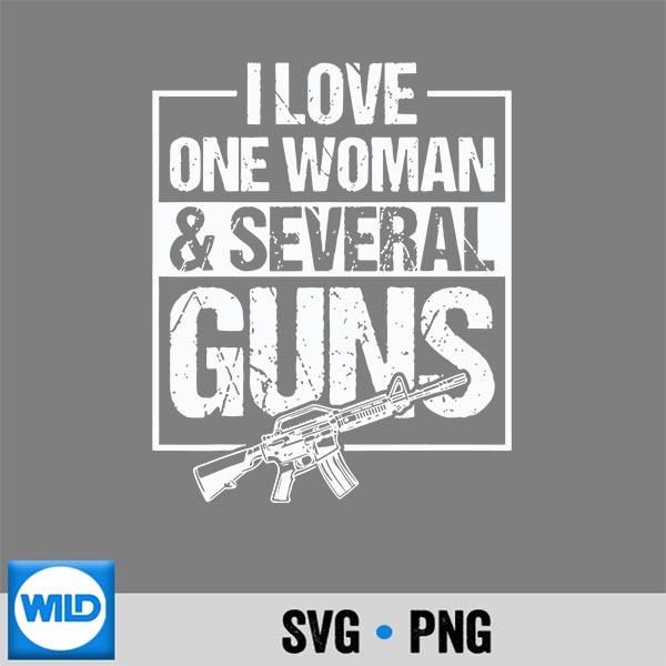 I Love One Woman Several Guns SVG PNG Cut File 1 I Love One Woman Several Guns SVG PNG Cut File
