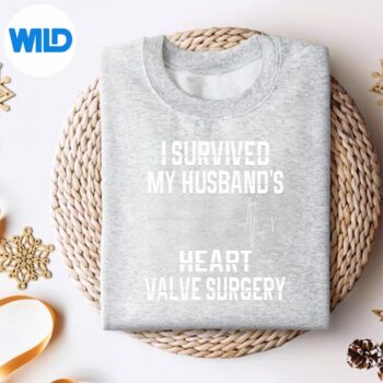 ISurvivedMyHusbandsHeartValveSurgerysweater 1