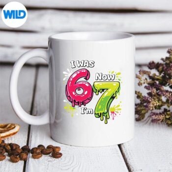 I Was 6 Now Im 7 67 Meme 7 Years Old Design for Cricut 5 IWas6NowIm767Meme7YearsOldmug