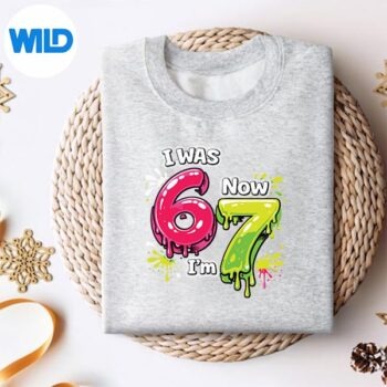 I Was 6 Now Im 7 67 Meme 7 Years Old Design for Cricut 4 IWas6NowIm767Meme7YearsOldsweater