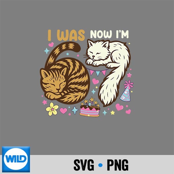 I Was 6 Now Im 7 7 Years Old Cats PNG SVG for Cricut 1 I Was 6 Now Im 7 7 Years Old Cats PNG SVG for Cricut
