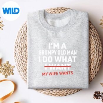 Im A Grumpy Old Man I Do What My Wife Wants Husband Vector Design 4 ImAGrumpyOldManIDoWhatMyWifeWantsHusbandsweater