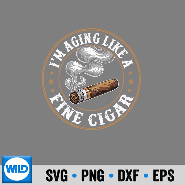Im Aging Like A Fine Cigar Retro Dad Fathers Day Vector Design 6 ImAgingLikeAFineCigarRetroDadFathersDay