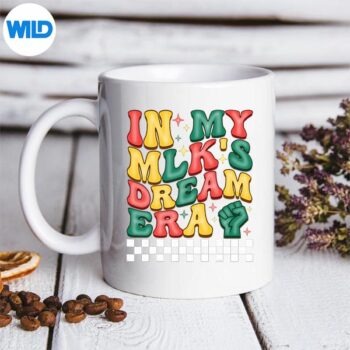 In My Mlks Dream Era King Day Black History Month Retro Digital Design 5 InMyMlksDreamEraKingDayBlackHistoryMonthRetromug