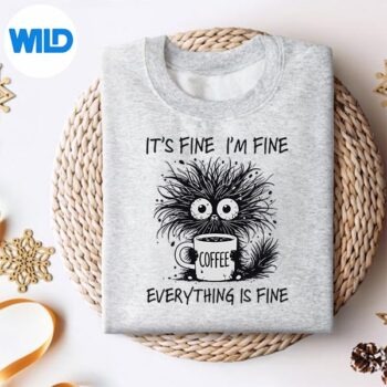 ItsFineImFineEverythingIsFineCatCoffeesweater