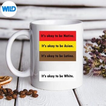 ItsOkayToBeNativeItsOkayToBeAsianItsOkayToBemug