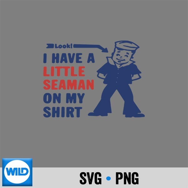 Look I Have A Little Seaman On My SVG PNG Digital Design 1 Look I Have A Little Seaman On My SVG PNG Digital Design