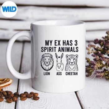 MyExHas3SpiritAnimalsLionAssCheetahmug