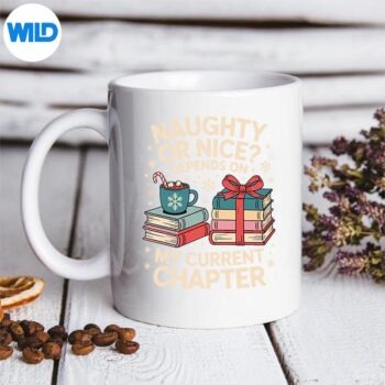 NaughtyOrNiceDependsOnMyCurrentChapterBookLovermug