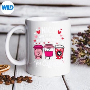 Nicu Where Youre Never Too Young For Caffeine SVG PNG Cut File 5 NicuWhereYoureNeverTooYoungForCaffeinemug