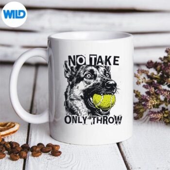 NoTakeOnlyThrowTennisBallGermanShepherdDogMommug