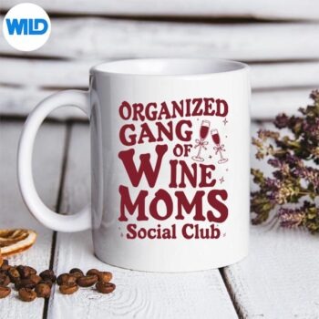 OrganizedGangOfWineMomsWineLoversSocialClubmug