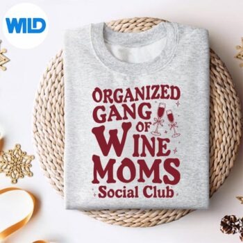 OrganizedGangOfWineMomsWineLoversSocialClubsweater