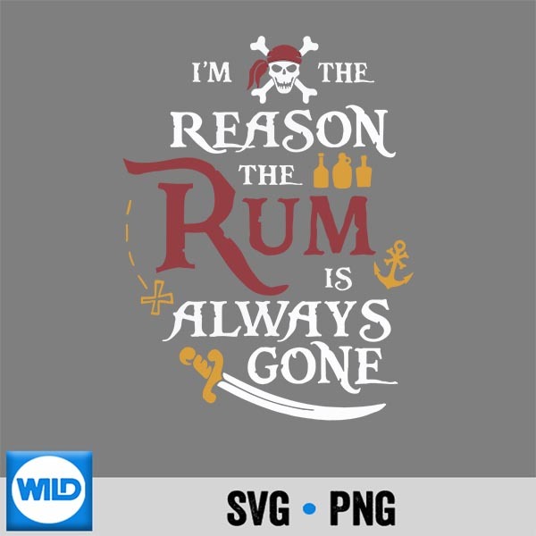 Pirate Im The Reason The Rum Is Always Gone Design for Cricut 1 Pirate Im The Reason The Rum Is Always Gone Design for Cricut
