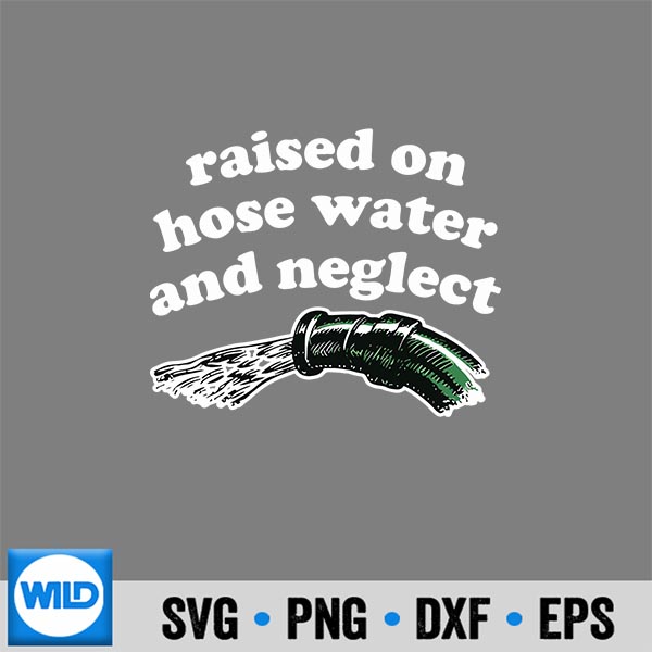 RaisedOnHoseWaterAndNeglect