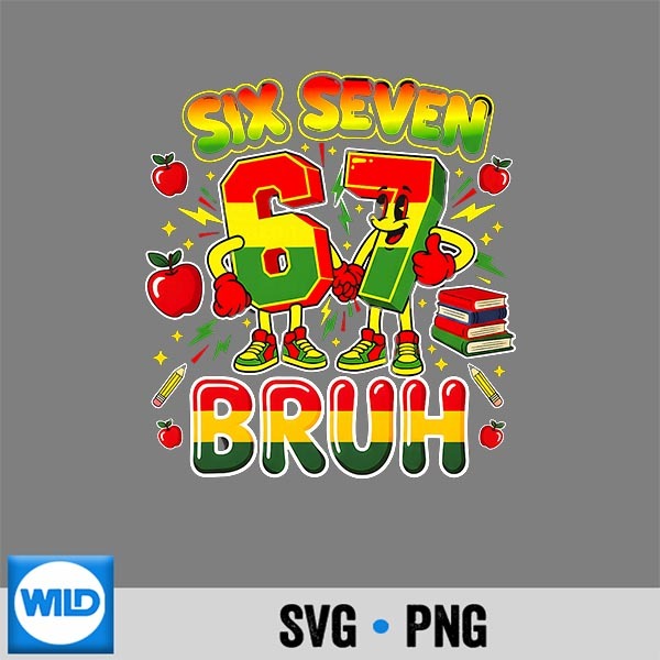 Six Seven Bruh Black History Month 6 7 SVG PNG Cut File 1 Six Seven Bruh Black History Month 6 7 SVG PNG Cut File