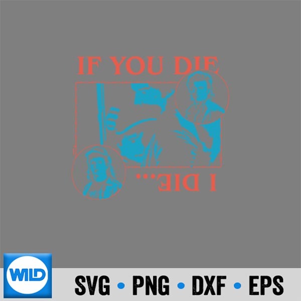 Stranger Things If You Die I Die Officially Licensed Silhouette SVG PNG Cut File 1 Stranger Things If You Die I Die Officially Licensed Silhouette SVG PNG Cut File