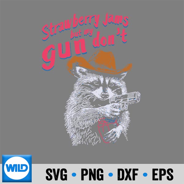 Strawberry Jams But My Gun Dont Racoon For Digital Design 6 StrawberryJamsButMyGunDontRacoonFor