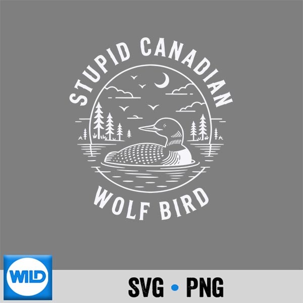 Stupid Canadian Wolf Bird Loon Animal Wildlife Art Digital Design 1 Stupid Canadian Wolf Bird Loon Animal Wildlife Art Digital Design