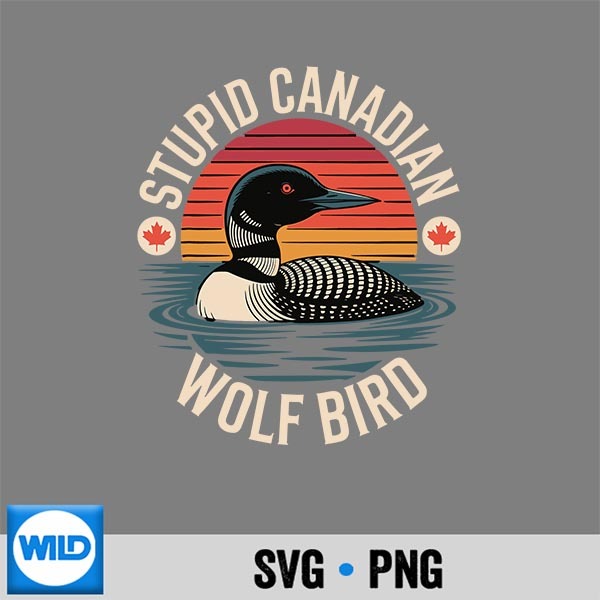 Stupid Canadian Wolf Bird Lover Loon Humor Digital Download 1 Stupid Canadian Wolf Bird Lover Loon Humor Digital Download