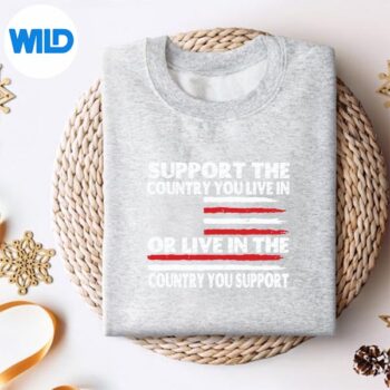 SupportTheCountryYouLiveInOrLiveInWhereYouSupportsweater