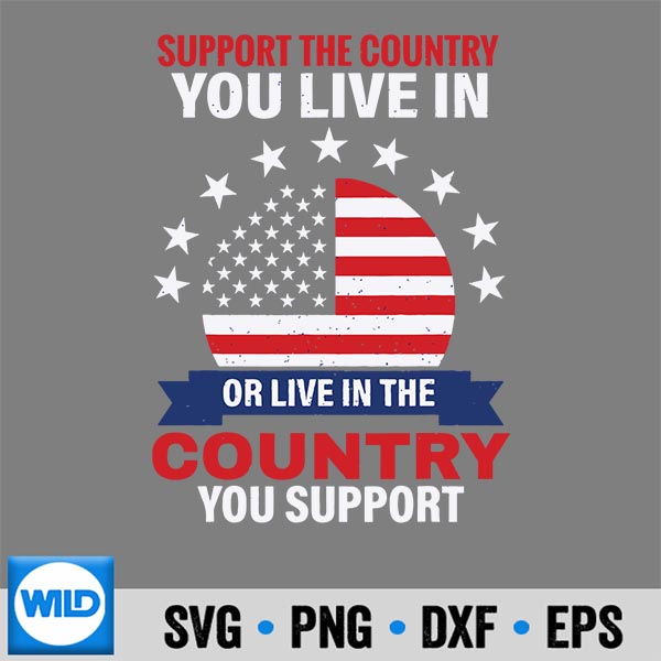 Support The Country You Live In The Country You Support PNG SVG for Cricut 7 SupportTheCountryYouLiveInTheCountryYouSupport