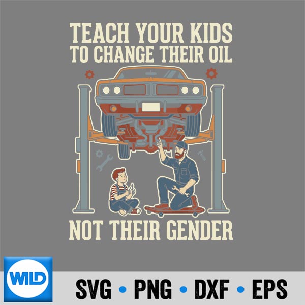 TeachYourToChangeTheirOilNotTheirGenderBack