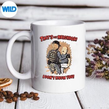 ThatsMyNeighborIDontKnowYouQuoteGamermug