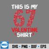 This Is My 67 Valentine For Girls Valentines Day Silhouette SVG PNG 6 ThisIsMy67ValentineForGirlsValentinesDay