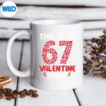 ThisIsMy67ValentineForGirlsValentinesDaymug