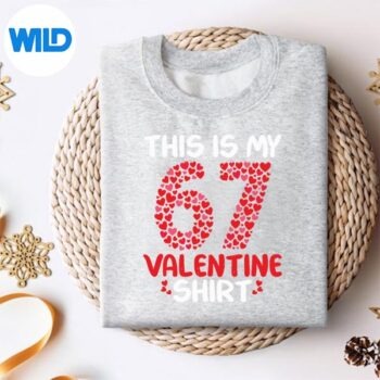 ThisIsMy67ValentineForGirlsValentinesDaysweater