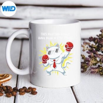 ThisMeetingCouldHaveBeenAFistFightOfficeHumormug