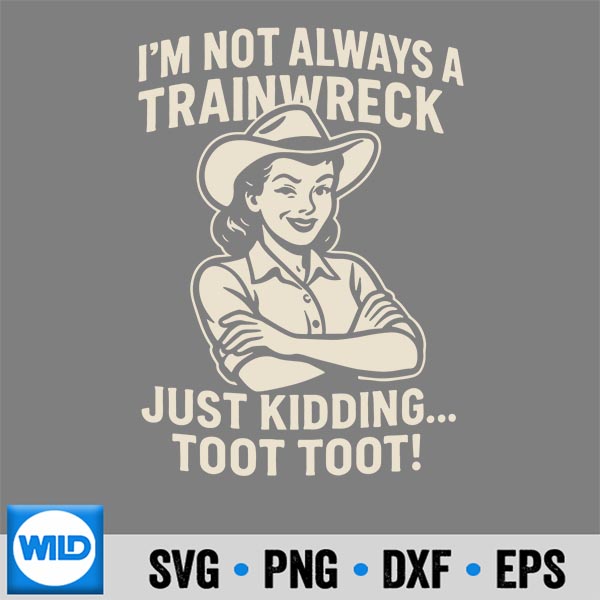 Train Station Sarcastic Im Not Always A Train Wreck SVG PNG 7 TrainStationSarcasticImNotAlwaysATrainWreck