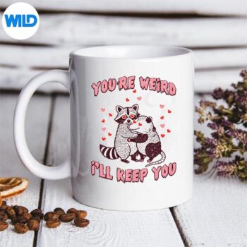 ValentinesDayRaccoonPossumYoureWeirdIllKeepYoumug