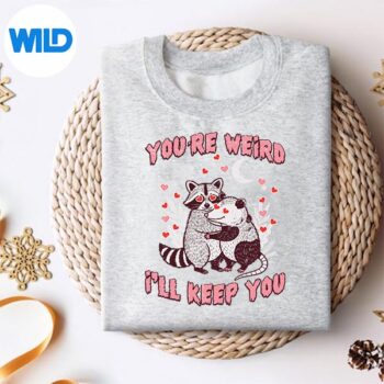 ValentinesDayRaccoonPossumYoureWeirdIllKeepYousweater