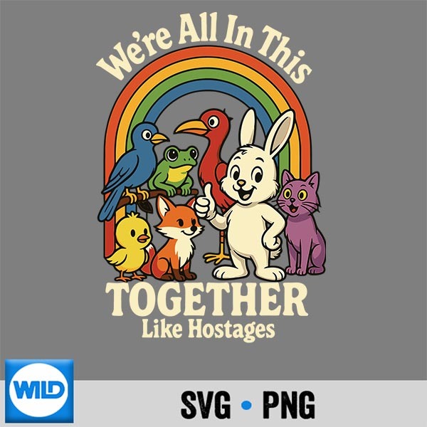 Were All In This Together Like Hostages Sarcastic Humor Design for Cricut 1 Were All In This Together Like Hostages Sarcastic Humor Design for Cricut